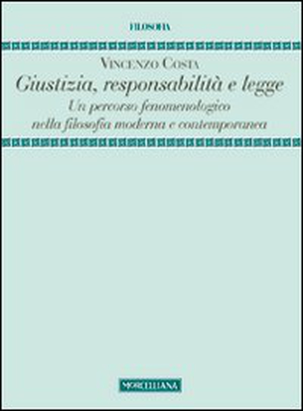 Giustizia, responsabilità e legge. Un percorso fenomenologico nella filosofia moderna e contemporanea - Librerie.coop Giustizia, responsabilità e legge. Un percorso fenomenologico nella filosofia moderna e contemporanea - Librerie.coop