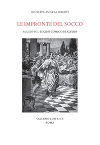 Le impronte del socco. Saggio sul teatro comico di Alfieri - Librerie.coop