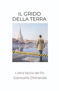 Il grido della terra. L'altra faccia del Po - Librerie.coop