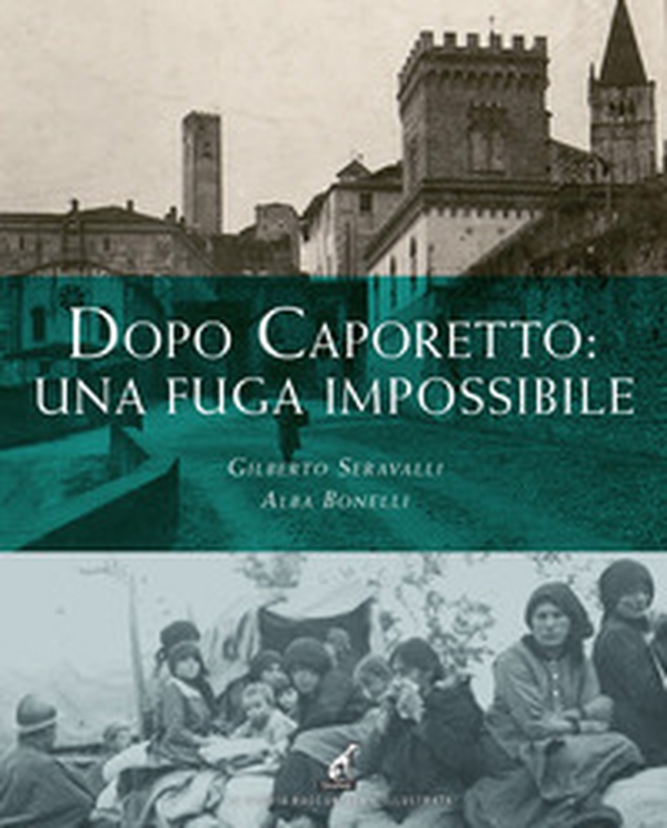Dopo Caporetto: una fuga impossibile - Librerie.coop Dopo Caporetto: una fuga impossibile - Librerie.coop
