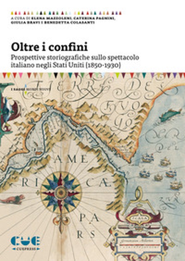 Oltre i confini. Prospettive storiografiche sullo spettacolo italiano negli Stati Uniti (1850-1930) - Librerie.coop