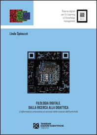 Filologia digitale. Dalla ricerca alla didattica. L'informatica umanistica al servizio delle scienze dell'antichità - Librerie.coop