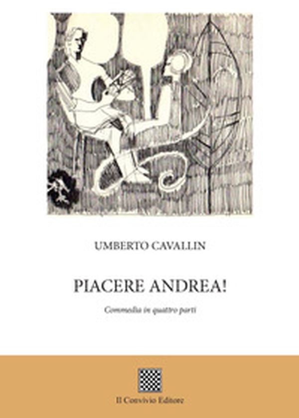 Piacere Andrea! (Commedia in quattro parti) - Librerie.coop Piacere Andrea! (Commedia in quattro parti) - Librerie.coop