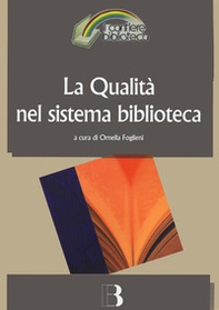 La qualità nel sistema biblioteca. Innovazione tecnologica, nuovi criteri di gestione e nuovi standard di servizio - Librerie.coop