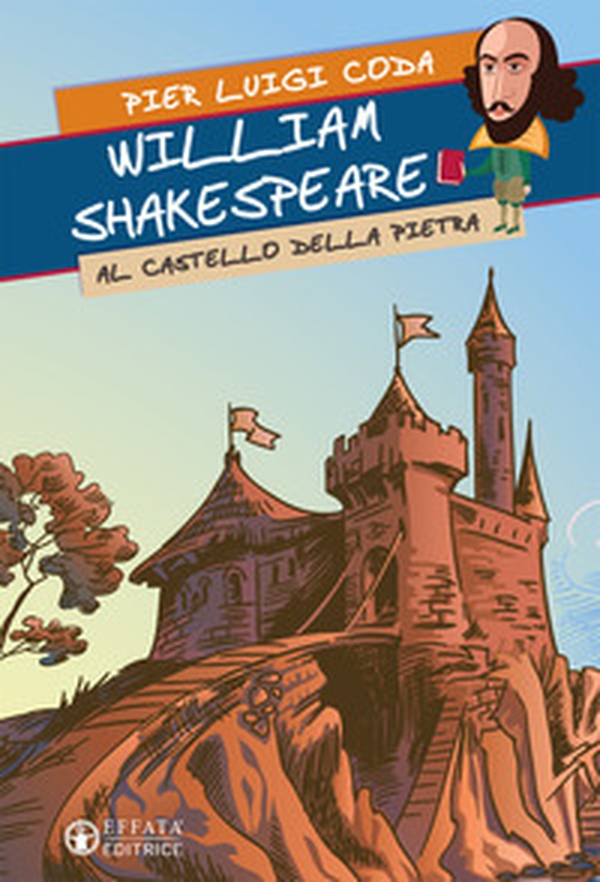 William Shakespeare al Castello della Pietra - Librerie.coop William Shakespeare al Castello della Pietra - Librerie.coop