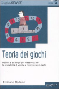 Teoria dei giochi. Modelli e strategie per massimizzare le probabilità di vincita e minimizzare i rischi - Librerie.coop
