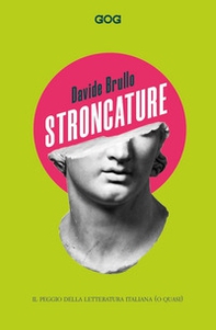 Stroncature. Il peggio della letteratura italiana (o quasi) - Librerie.coop