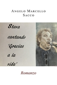 Stava cantando «Gracias a la vida» - Librerie.coop Stava cantando «Gracias a la vida» - Librerie.coop