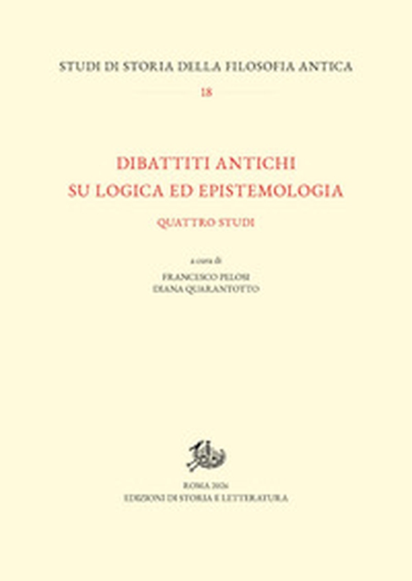 Dibattiti antichi su logica ed epistemologia. Quattro studi - Librerie.coop