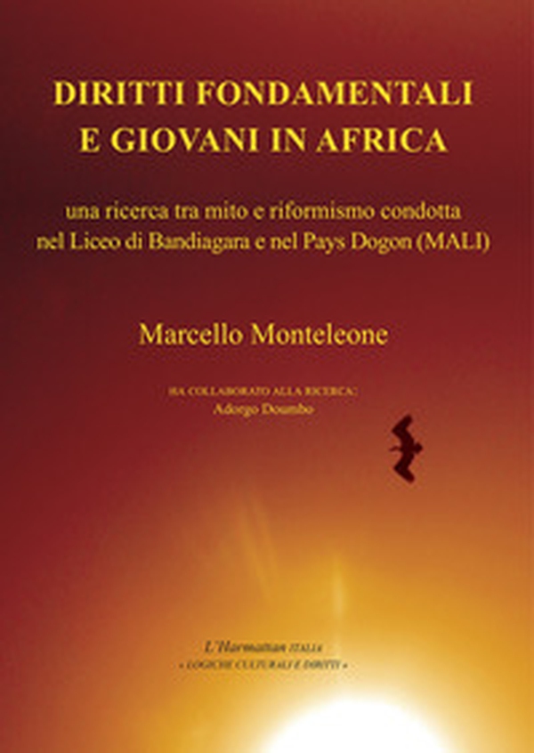 Diritti fondamentali e giovani in Africa. Una ricerca tra mito e riformismo condotta nel Liceo di Bandiagara e nel Pays Dogon (Mali) - Librerie.coop Diritti fondamentali e giovani in Africa. Una ricerca tra mito e riformismo condotta nel Liceo di Bandiagara e nel Pays Dogon (Mali) - Librerie.coop
