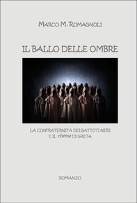 Il ballo delle ombre. La confraternita dei Battuti Neri e il «thema» di Greta - Librerie.coop