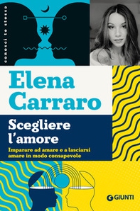 Scegliere l'amore. Imparare ad amare e a lasciarsi amare in modo consapevole - Librerie.coop