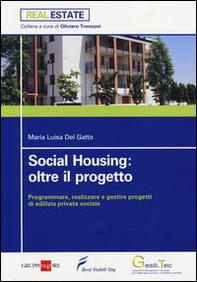Social housing: oltre il progetto. Programmare, realizzare e gestire progetti di edilizia privata sociale - Librerie.coop