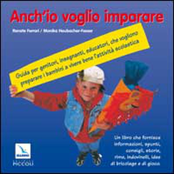 Anch'io voglio imparare. Guida per genitori, insegnanti, educatori che vogliono preparare i bambini a vivere bene l'attività scolastica - Librerie.coop Anch'io voglio imparare. Guida per genitori, insegnanti, educatori che vogliono preparare i bambini a vivere bene l'attività scolastica - Librerie.coop