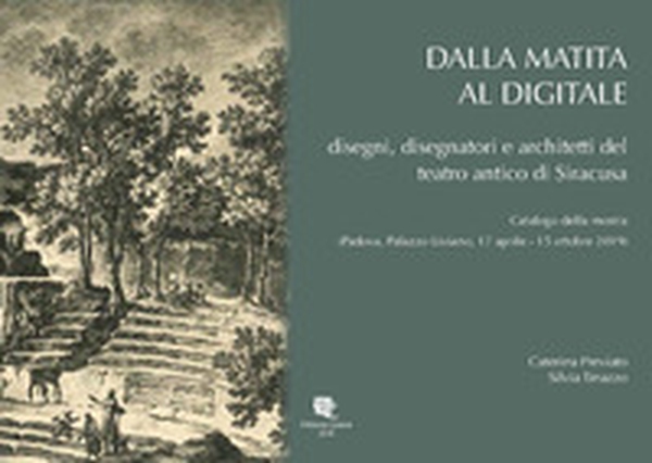 Dalla matita al digitale. Disegni, disegnatori e architetti del teatro antico di Siracusa - Librerie.coop Dalla matita al digitale. Disegni, disegnatori e architetti del teatro antico di Siracusa - Librerie.coop