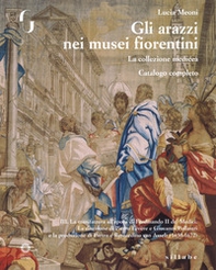 Gli arazzi nei musei fiorentini. La collezione medicea - Vol. 3 - Librerie.coop