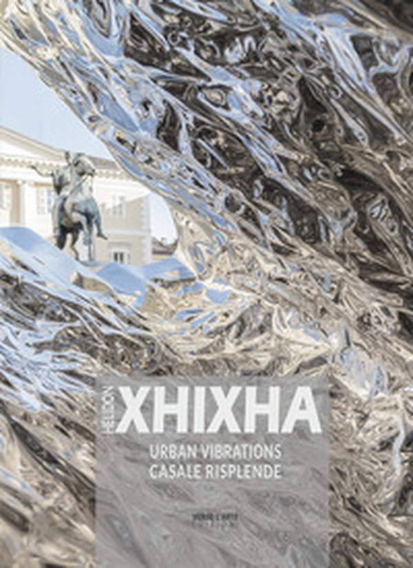 Helidon Xhixha. Urban vibrations. Casale risplende. Ediz. italiana e inglese - Librerie.coop Helidon Xhixha. Urban vibrations. Casale risplende. Ediz. italiana e inglese - Librerie.coop