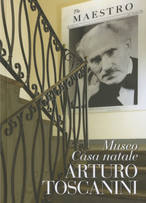 Museo Casa natale Arturo Toscanini - Librerie.coop Museo Casa natale Arturo Toscanini - Librerie.coop