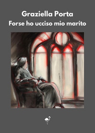 Forse ho ucciso mio marito - Librerie.coop