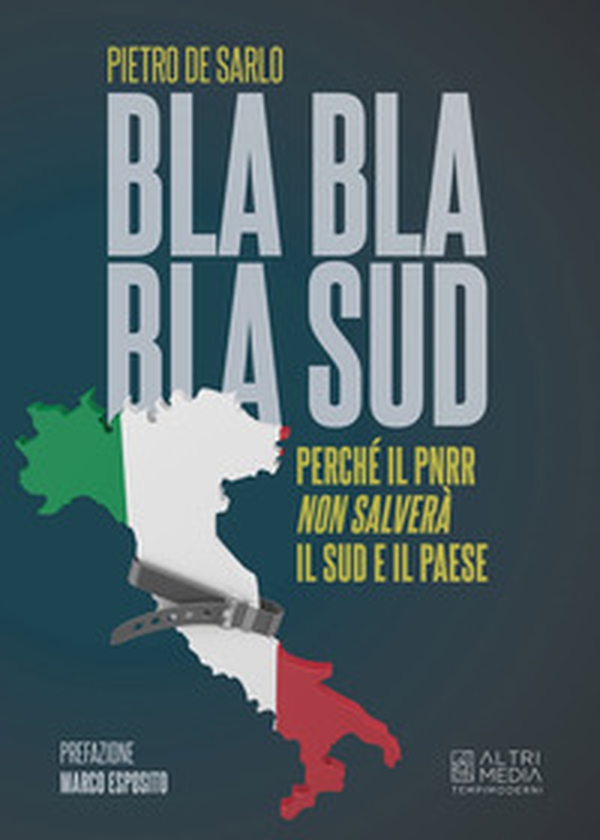 Bla bla bla Sud. Perché il PNRR non salverà il Sud e il paese - Librerie.coop Bla bla bla Sud. Perché il PNRR non salverà il Sud e il paese - Librerie.coop