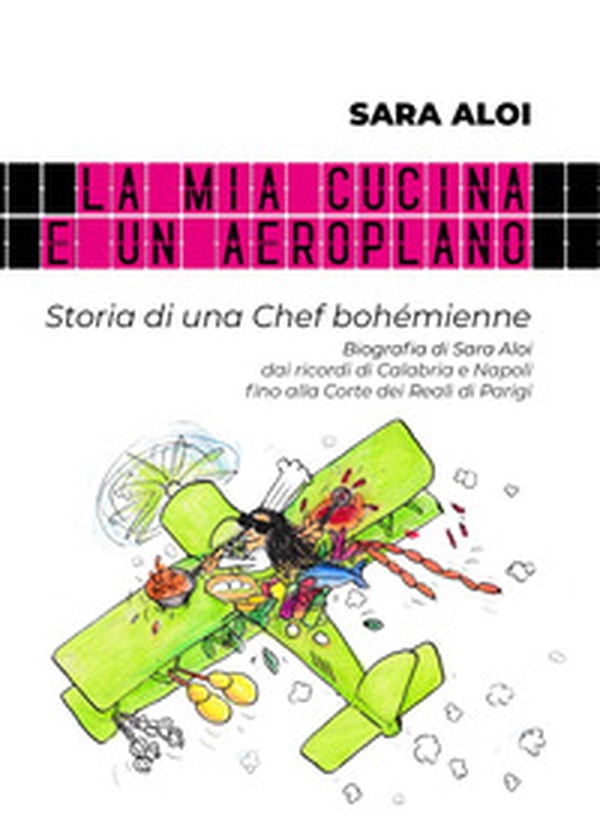 La mia cucina è un aeroplano. Storia di una chef bohémienne - Librerie.coop La mia cucina è un aeroplano. Storia di una chef bohémienne - Librerie.coop