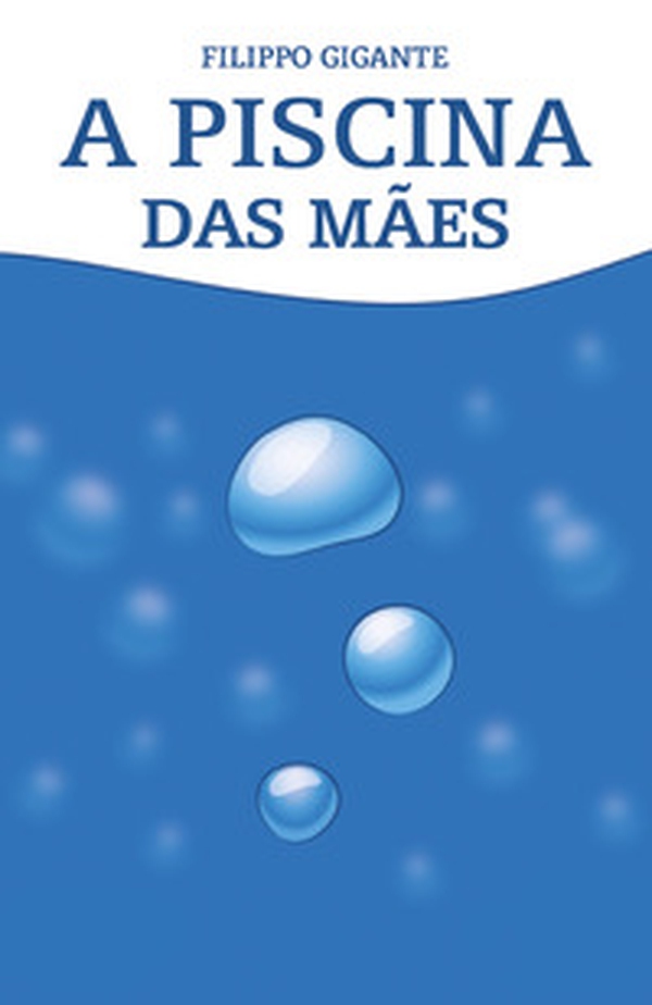 A piscina das mães - Librerie.coop A piscina das mães - Librerie.coop