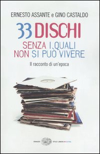 33 dischi senza i quali non si può vivere. Il racconto di un'epoca - Librerie.coop