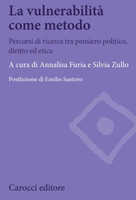 La vulnerabilità come metodo. Percorsi di ricerca tra pensiero politico, diritto ed etica - Librerie.coop