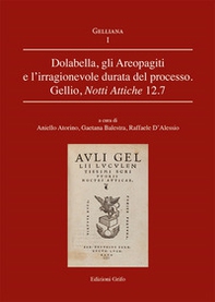 Dolabella, gli Areopagiti e l'irragionevole durata del processo. Gellio, Notti Attiche 12.7 - Librerie.coop