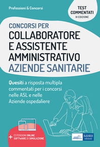 Collaboratore e assistente amministrativo aziende sanitarie. Quesiti a risposta multipla commentati - Librerie.coop