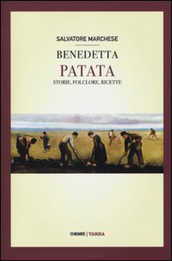 Benedetta patata. Storie, folclore, ricette - Librerie.coop Benedetta patata. Storie, folclore, ricette - Librerie.coop