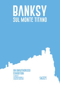 Banksy sul Monte Titano. An unauthorized exhibition. Ediz. italiana e inglese - Librerie.coop Banksy sul Monte Titano. An unauthorized exhibition. Ediz. italiana e inglese - Librerie.coop