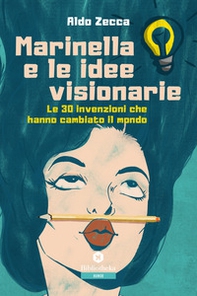 Marinella e le idee visionarie. Le 30 invenzioni che hanno cambiato il mondo - Librerie.coop Marinella e le idee visionarie. Le 30 invenzioni che hanno cambiato il mondo - Librerie.coop
