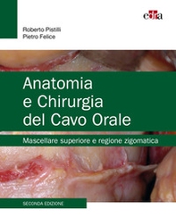 Anatomia e chirurgia del cavo orale. Mascellare superiore e regione zigomatica - Librerie.coop Anatomia e chirurgia del cavo orale. Mascellare superiore e regione zigomatica - Librerie.coop