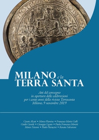 Milano e la Terra Santa. Atti del convegno in apertura delle celebrazioni per i cento anni della rivista Terrasanta (Milano, 9 novembre 2019) - Librerie.coop