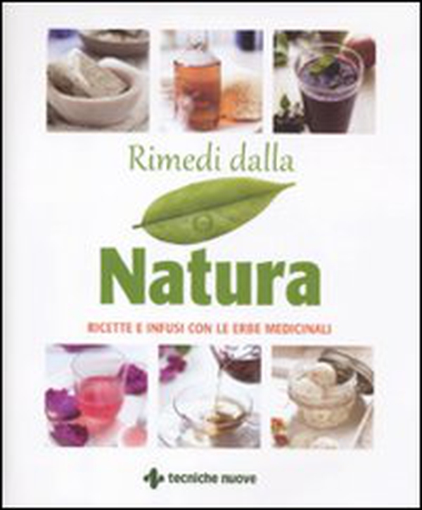 Rimedi dalla natura. Ricette e infusi dalle erbe medicinali - Librerie.coop Rimedi dalla natura. Ricette e infusi dalle erbe medicinali - Librerie.coop