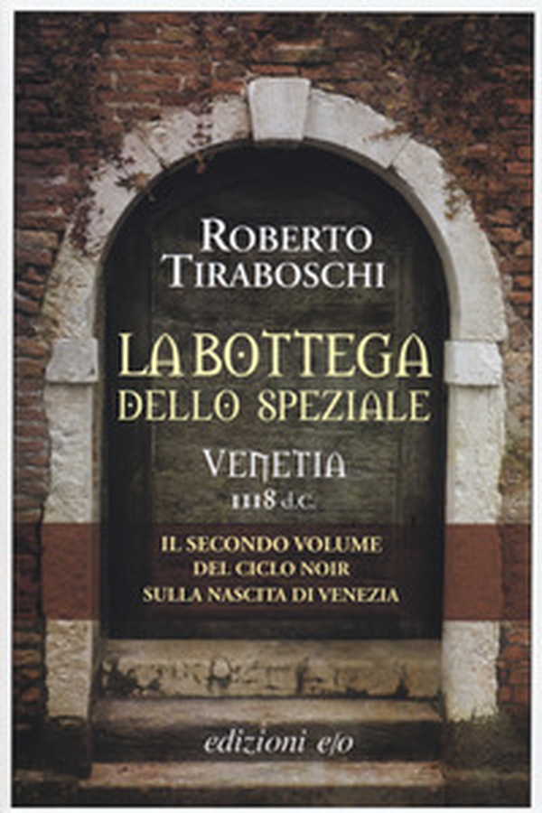 La bottega dello speziale. Venetia 1118 d. C. - Librerie.coop La bottega dello speziale. Venetia 1118 d. C. - Librerie.coop