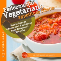 Felicemente vegetariano. Appetitose ricette - Librerie.coop