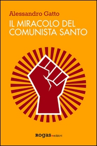 Il miracolo del comunista santo - Librerie.coop Il miracolo del comunista santo - Librerie.coop