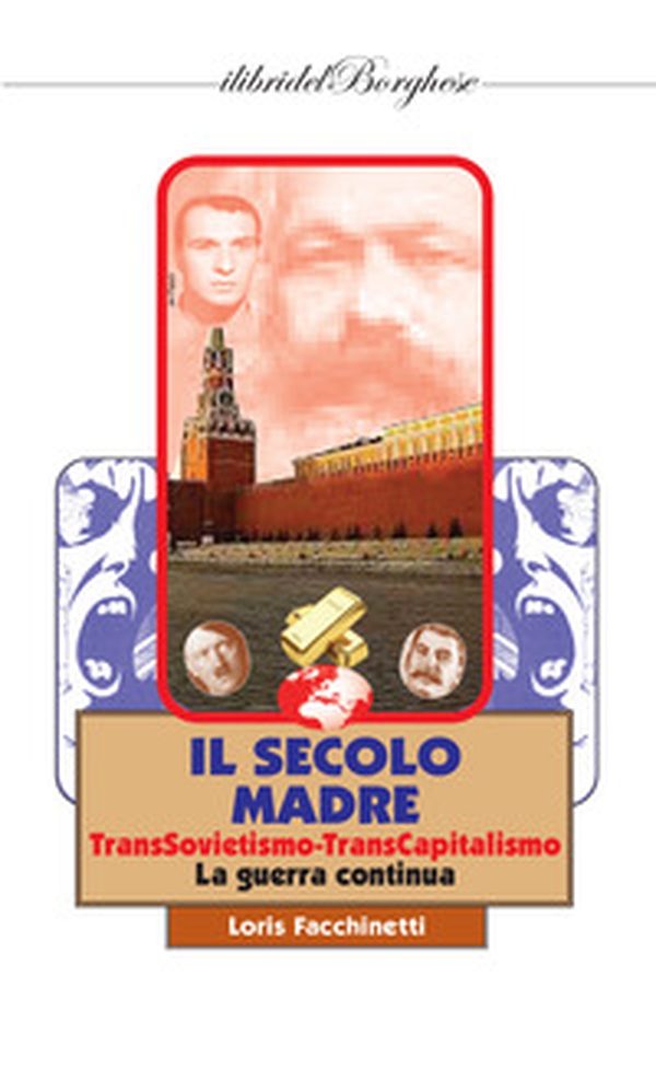 Il secolo madre. TransSovietismo-TransCapitalismo. La guerra continua - Librerie.coop Il secolo madre. TransSovietismo-TransCapitalismo. La guerra continua - Librerie.coop