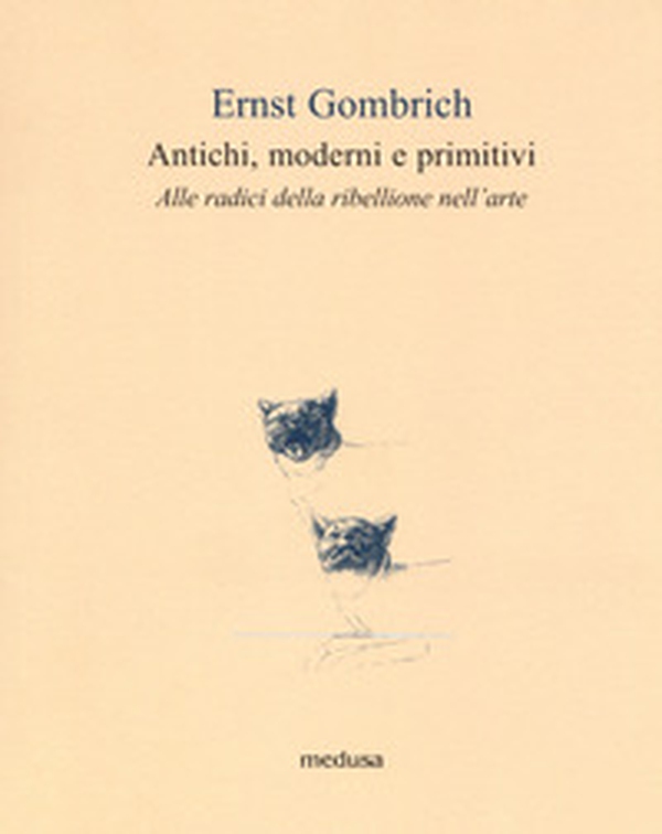Antichi, moderni e primitivi. Alle radici della ribellione nell'arte - Librerie.coop Antichi, moderni e primitivi. Alle radici della ribellione nell'arte - Librerie.coop