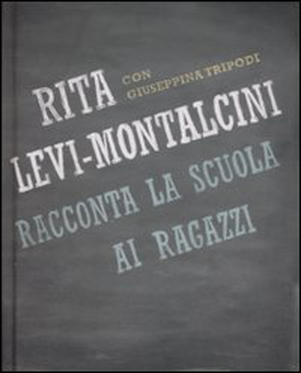 Rita Levi Montalcini racconta la scuola ai ragazzi - Librerie.coop Rita Levi Montalcini racconta la scuola ai ragazzi - Librerie.coop