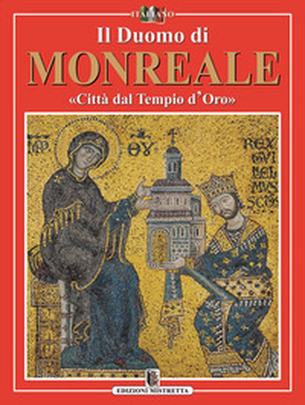 Il Duomo di Monreale. «Città dal Tempio d'Oro» - Librerie.coop Il Duomo di Monreale. «Città dal Tempio d'Oro» - Librerie.coop