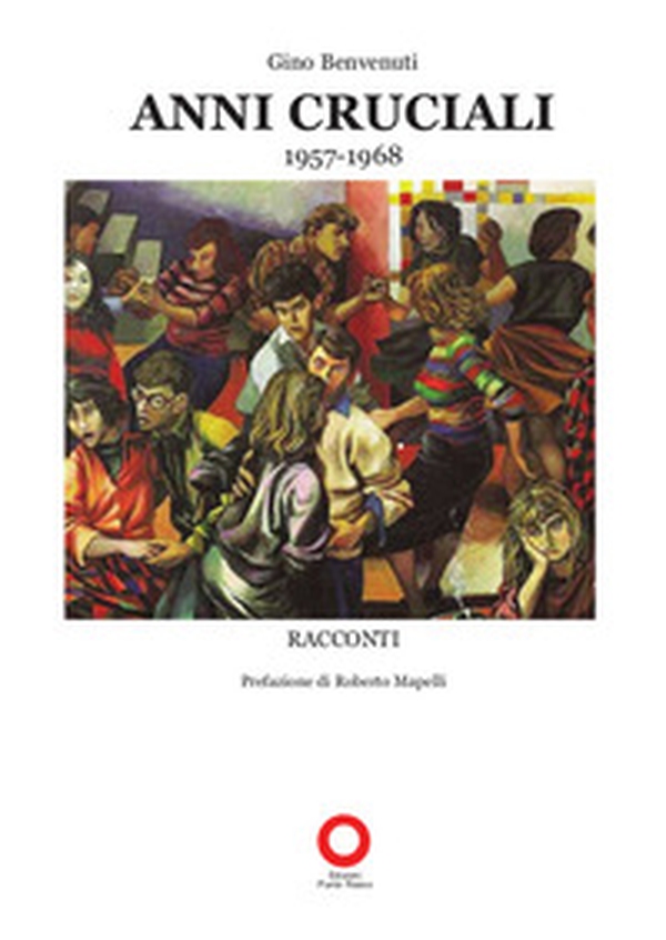 Anni Cruciali. 1957-1968 - Librerie.coop Anni Cruciali. 1957-1968 - Librerie.coop