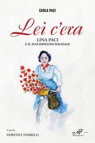 Lei c'era. Lina Paci e il suo impegno solidale - Librerie.coop Lei c'era. Lina Paci e il suo impegno solidale - Librerie.coop
