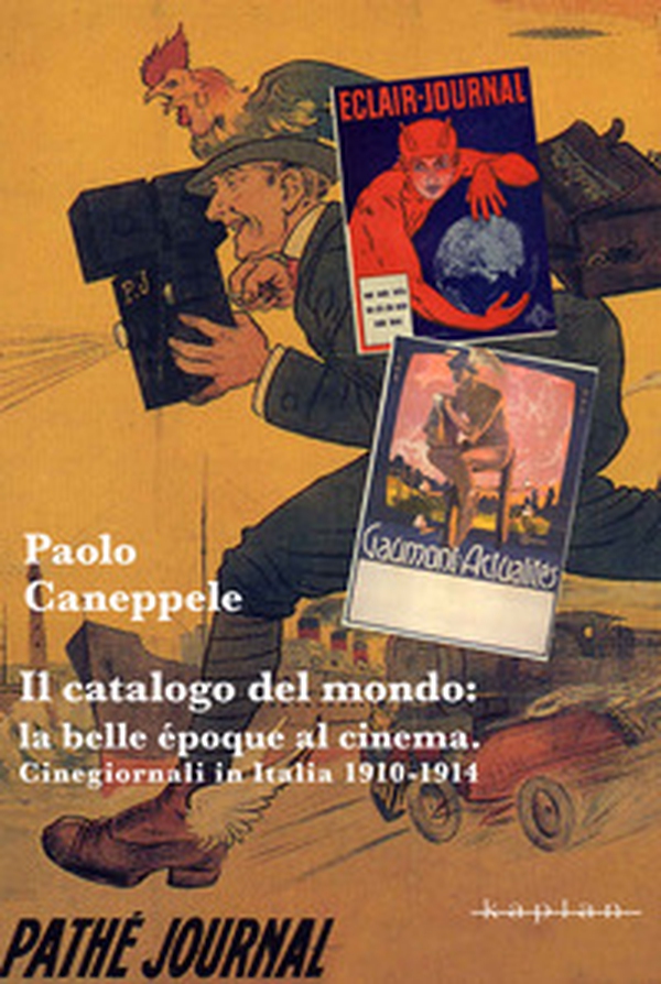 Il catalogo del mondo: la belle époque al cinema. Cinegiornali in Italia 1910-1914 - Librerie.coop Il catalogo del mondo: la belle époque al cinema. Cinegiornali in Italia 1910-1914 - Librerie.coop