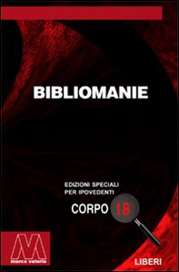 Bibliomanie. Passioni, malattie e dannazioni di chi ama troppo i libri - Librerie.coop