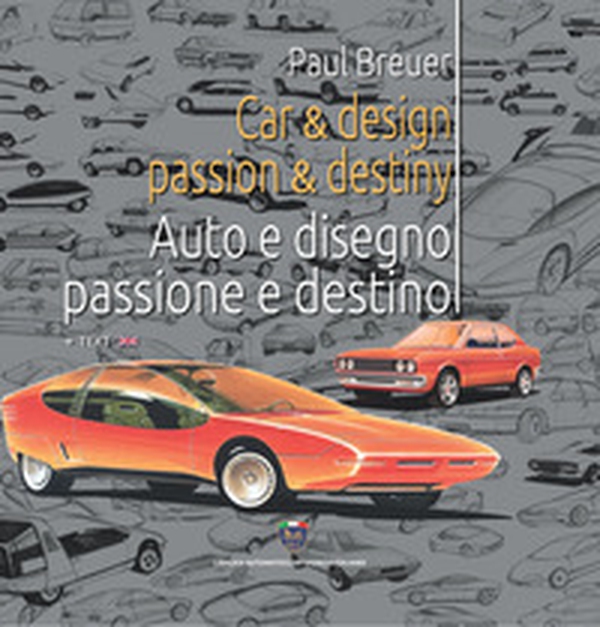 Car & design passion & destiny-Auto e disegno passione e destino - Librerie.coop Car & design passion & destiny-Auto e disegno passione e destino - Librerie.coop