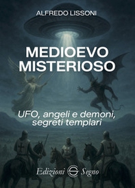 Medioevo misterioso. UFO, angeli e demoni, segreti templari - Librerie.coop