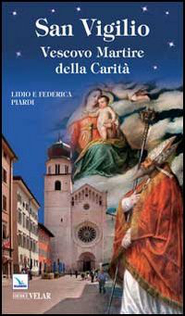 San Vigilio. Vescovo Martire della Carità - Librerie.coop San Vigilio. Vescovo Martire della Carità - Librerie.coop